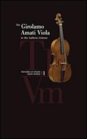 The Girolamo Amati viola in the galleria Estense. Treasures of italian violin making. Con CD Audio: 1