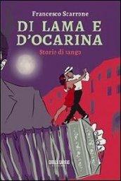 Di lama e d'ocarina. Storie di tango