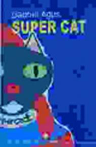 Super cat. Le avventure. Ediz. illustrata