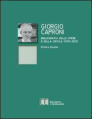 Giorgio Caproni. Bibliografia delle opere e della critica (1933-2012)