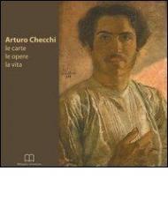 Arturo Checchi. Le carte, le opere, la vita