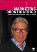 Marketing odontoiatrico. Gestione e organizzazione delle risorse umane, economiche e di mercato