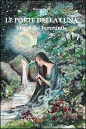 Le porte della luna. Magia del femminile