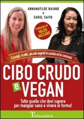 Cibo crudo e vegan. Consigli, ricette, piccoli segreti in cucina ed in cosmesi. Ediz. multilingue