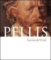 Pellis l'anima del Friuli. Ediz. multilingue