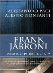 Frank Jabroni. Nemico pubblico n.9