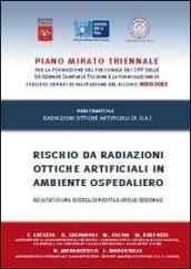 Rischio da radiazioni ottiche artificiali in ambiente ospedaliero. Risultato di una ricerca condotta a livello regionale. Con CD-ROM