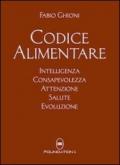 Codice alimentare. Intelligenza, consapevolezza, attenzione, salute