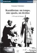 Kazakhstan. Un tempo, uno spazio, un destino. I 550 anni del khanato