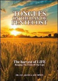 Tongues on the day of pentecost. The harvest of life. Reaping the fruit of our lips