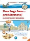 Una fuga ben... architettata! Un mistero, una città, un'antica basilica... un detective sulla tracce di una bambina! Ediz. italiana e inglese