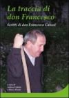 La traccia di don Francesco Cassol. Scritti di don Francesco Cassol