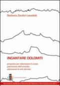 Incantare Dolomiti. Proposta per valorizzare il nuovo patrimonio dell'umanità attraverso le arti dal vivo