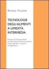 Tecnologie degli alimenti a umidità intermedia. Processi di concentrazione ed essiccazione, dimensionamento celle frigorifere e impianti di stagionatura