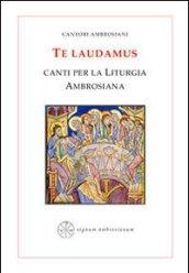 Te laudamus. Canti per la liturgia ambrosiana. Testo latino a fronte