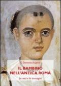 Il bambino nell'antica Roma. Le voci e le immagini