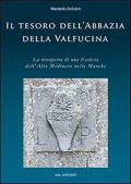 Il tesoro dell'abbazia della Valfucina. La riscoperta di una ecclesia altomedioevale