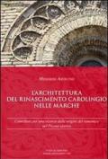 L'architettura del Rinascimento carolingio nelle Marche. Contributi per una ricerca delle origini del romanico nel Piceno storico