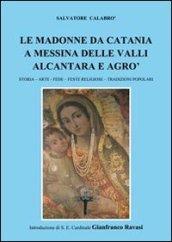 Le madonne da Catania a Messina delle valli Alcantara e Agrò. Storia, arter, fede, feste religiose, tradizioni popolari