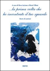 ... La prima volta che ho incontrato il tuo sguardo. Storie di autismi