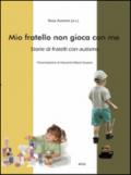 Mio fratello non gioca con me. Storie di fratelli con autismo