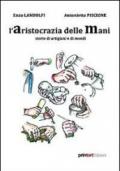 L'aristocrazia delle mani. Storie di artigiani e di mondi