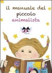 Il manuale del piccolo animalista