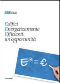 Edifici energeticamente efficienti: un'opportunità. E³ = euro