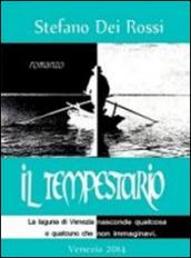 Il tempestario. La laguna di Venezia nasconde qualcosa e qualcuno che non immaginavi