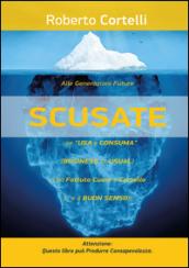 «Scusate!»... Se «usa e consuma» (business as usual)... ci ha fottuto cuore e cervello!