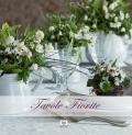 Tavole fiorite. Idee, ricette, decorazioni