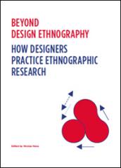 Beyond design ethnography. How designers practice ethnographic research