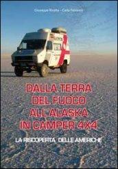 Dalla terra del fuoco all'Alaska in camper 4x4. La riscoperta delle Americhe