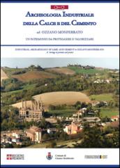 Archeologia industriale della calce e del cemento ad Ozzano Monferrato. Un patrimonio da proteggere e valorizzare. Ediz. multilingue