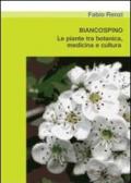 Biancospino. Le piante tra botanica, medicina e cultura