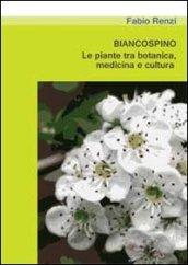 Biancospino. Le piante tra botanica, medicina e cultura