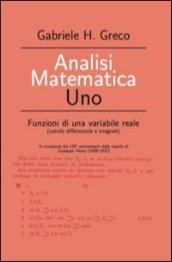 Analisi matematica uno. Funzioni di una variabile reale in occasione del 150° anniversario della nascita di Giuseppe Peano (1858-1932)