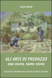 Gli orti di Predazzo. Una storia, tante storie