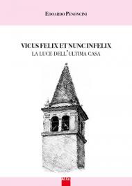 Vicus felix et nunc infelix. La luce dell'ultima casa