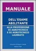 Manuale dell'esame abilitante alla professione di agrotecnico e di agrotecnico laureato