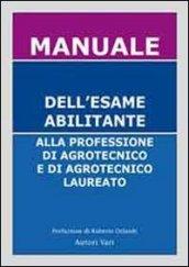 Manuale dell'esame abilitante alla professione di agrotecnico e di agrotecnico laureato