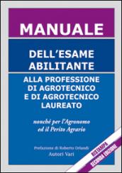 Manuale dell'esame abilitante alla professione di agrotecnico e di agrotecnico laureato