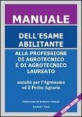 Manuale dell'esame abilitante alla professione di agrotecnico e di agrotecnico laureato