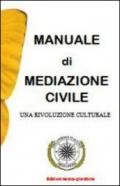 Manuale di mediazione civile. Una rivoluzione culturale