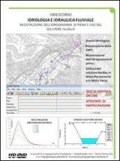 Idrologia e idraulica fluviale. Ricostruzione dell'idrogramma di piena e uso del solutore HecRas. DVD