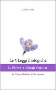 Le 5 leggi biologiche. La pelle e le allergie cutanee. La nuova medicina del Dr. Hamer