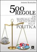 500 regole. Un manuale per partecipare alla politica