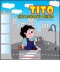 Tito the fearful child. A story of fear and courage