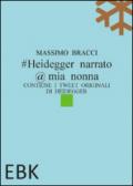 #Heidegger narrato @ mia nonna. Contiene i tweet originali di Heidegger