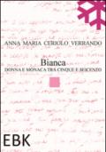 Bianca. Donna e monaca tra cinque e seicento